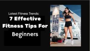 7 Effective Fitness Tips For Beginners